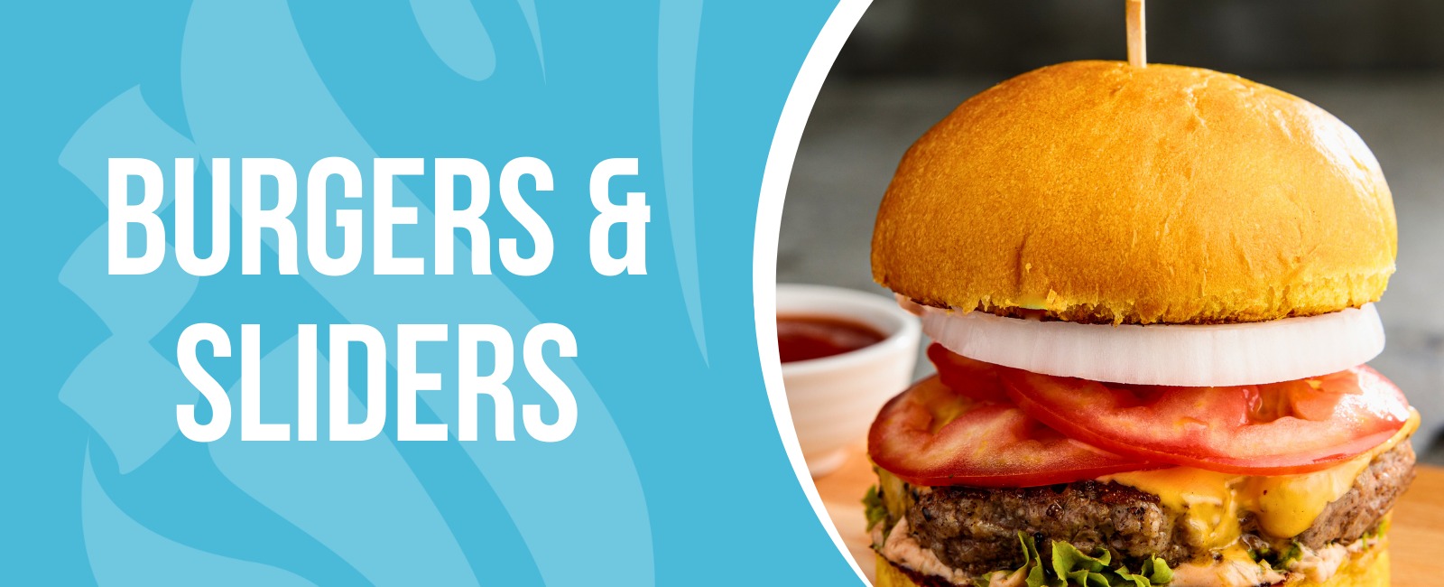 Burgers & Sliders